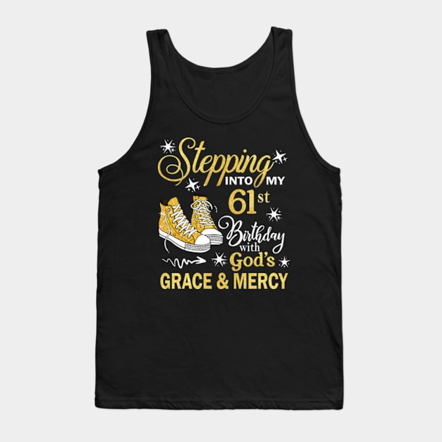 Stepping Into My 61st Birthday With God's Grace & Mercy Bday Tank Top by MaxACarter